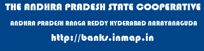 THE ANDHRA PRADESH STATE COOPERATIVE BANK LIMITED  ANDHRA PRADESH RANGA REDDY HYDERABAD NARAYANAGUDA  banks information 